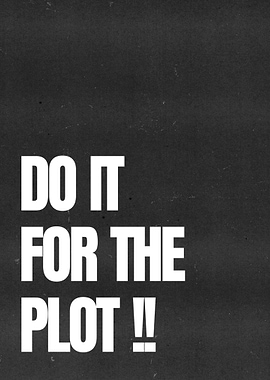 Do It For The Plot Text Art