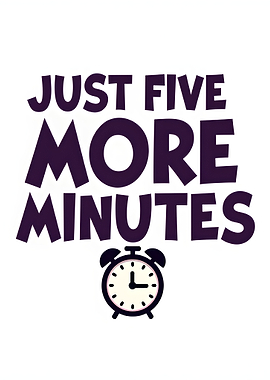 Just Five More Minutes Text Art