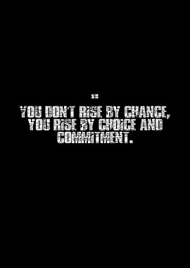 Rise by Choice and Commitment