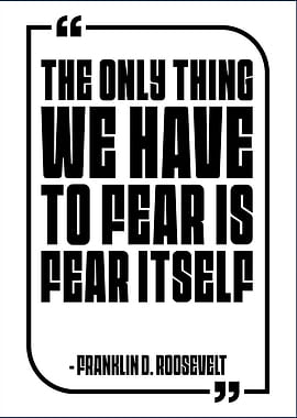 Fear Itself Franklin D. Roosevelt Quote