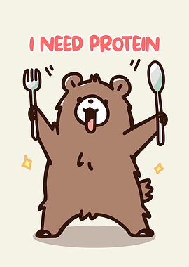 I Need Protein Cartoon Bear