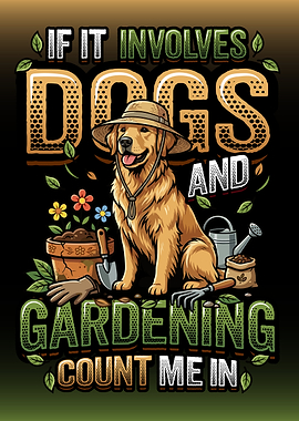 Dogs and Gardening Count Me In Gardener