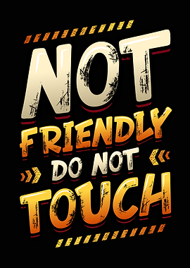 Not Friendly Do Not Touch Antisocial