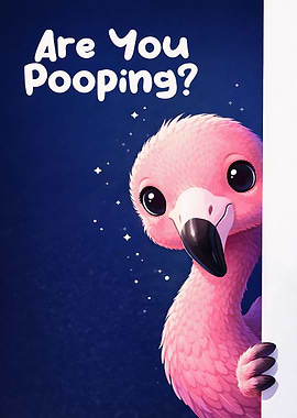 Are You Pooping? Flamingo Art