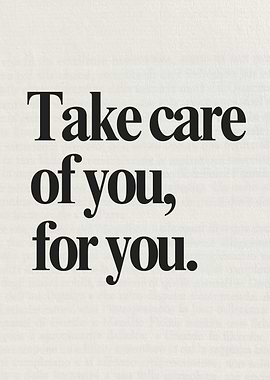 Take care of you Inspirational text art
