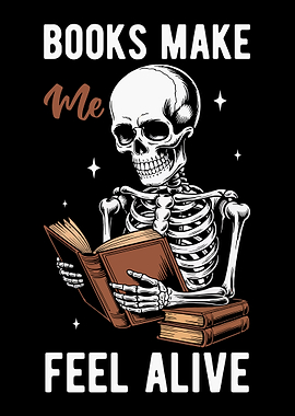 Books Make Me Feel Alive Skeleton
