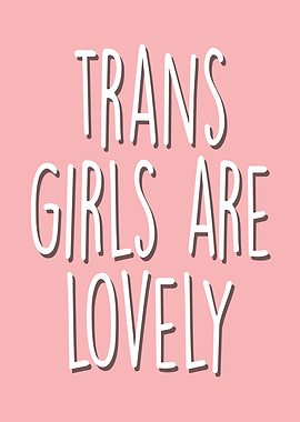Trans Girls Are Lovely Typography Art