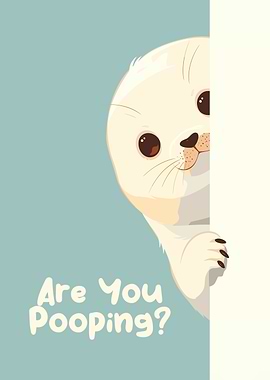 Cute Seal 'Are You Pooping?'