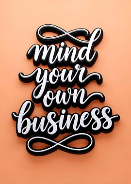 Mind Your Own Business Typography Art