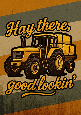 Funny retro tractor quote, Hay There Good Lookin'