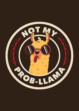 Not My Prob-Llama
