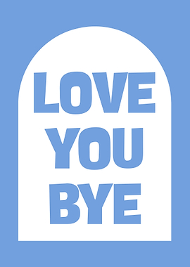 Love You Bye