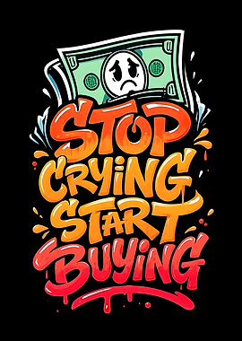Stop Crying Start Buying Graphic
