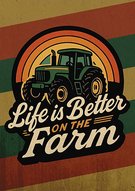 Funny tractor quote, Life is Better on the Farm Tractor