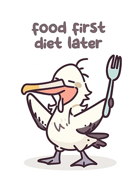Food First Diet Later Cartoon Bird