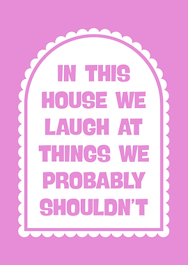 In This House We Laugh
