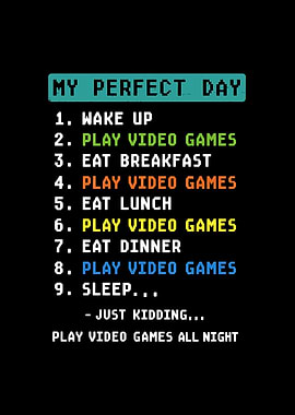 My Perfect Day Play Video Games Funny Gamer Men Boys Kids