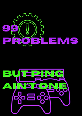 99 Problems Gaming Art