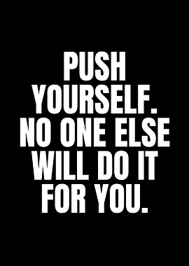 Push Yourself Motivational Quote