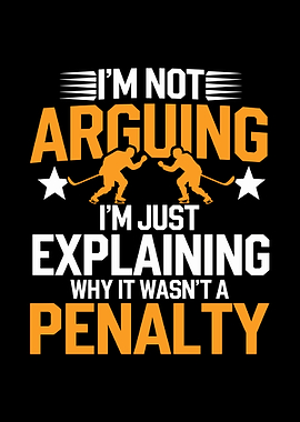 Hockey I'm Not Arguing, Explaining Penalty