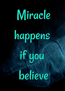 Miracle Happens If You Believe