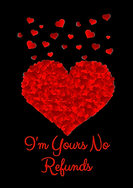 I'm Yours No Refunds Heart