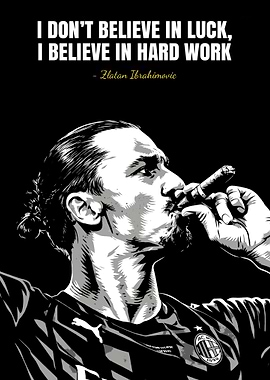 Zlatan Ibrahimovic: Hard Work Quote Portrait