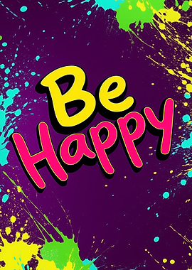 Be Happy - Motivational Colorful Art