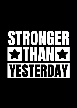 Stronger Than Yesterday