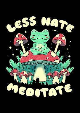 Less Hate Meditate Cute Frog