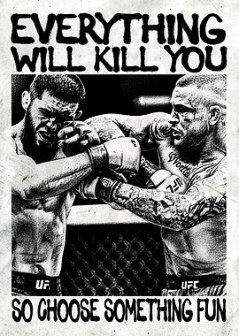 Funny MMA Poster – Everything Will Kill You, So Choose Something Fun