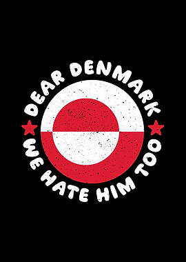 Dear Denmark, We Hate Him Too