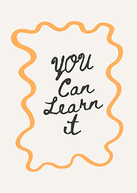 You Can Learn It - Motivational Art