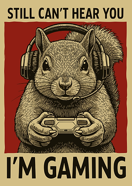 Still Can't Hear You I'm Gaming Poster, Squirrel Gamer Wall Art, Red Video Game Print