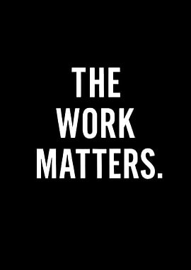 The Work Matters Text Art