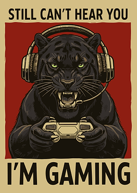 Still Can't Hear You I'm Gaming Poster, Panther Gamer Wall Art, Gaming Room Decor Print