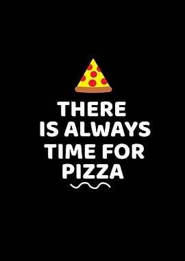 There is always time for pizza