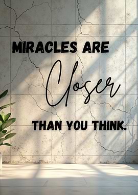 Miracles are Closer Than You Think
