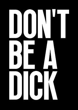 Don't Be A Dick
