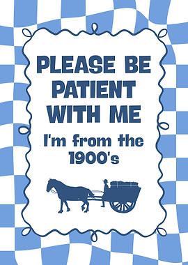 Please Be Patient With Me