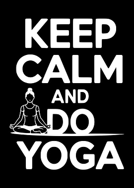 Keep Calm and Do Yoga