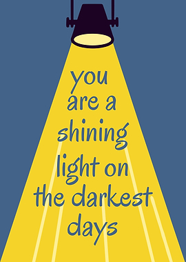 Shining Light on Darkest Days, Inspirational quote