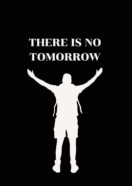 There is no tomorrow silhouette