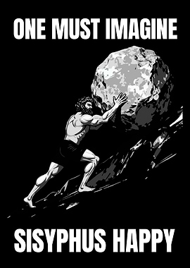 One Must Imagine Sisyphus Happy