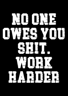 No One Owes You Shit Poster, Motivational Quote Wall Art, Hustle Mindset Print