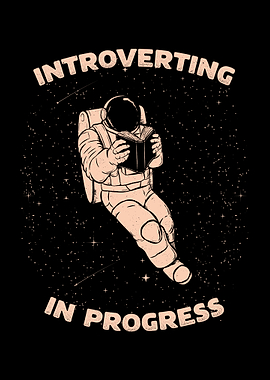 Introverting In Progress Astronaut