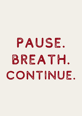 Pause, Breathe, Continue Motivational Text Art
