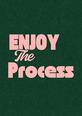 Enjoy The Process, motivational quote text art