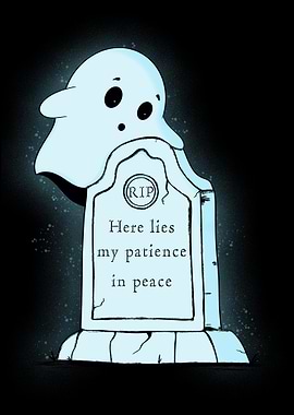 Ghost on Tombstone: Patience in Peace