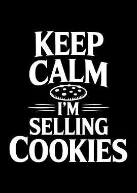 Keep Calm I'm Selling Cookies